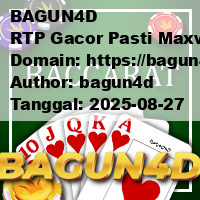BAGUN4D RTP Gacor Pasti Maxwin di Situs Slot Online Resmi