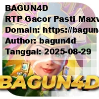 BAGUN4D RTP Gacor Pasti Maxwin di Situs Slot Online Resmi