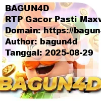 BAGUN4D RTP Gacor Pasti Maxwin di Situs Slot Online Resmi
