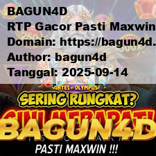 BAGUN4D RTP Gacor Pasti Maxwin di Situs Slot Online Resmi